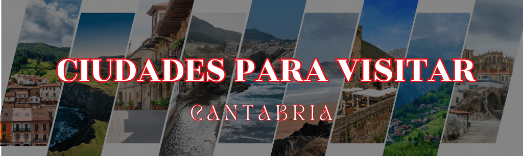 Ciudades para Visitar en Cantabria